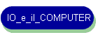 IO_e_il_COMPUTER